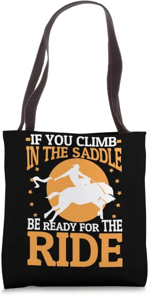 If You Climb In The Saddle Be Ready For The Ride Tote Bag