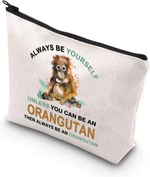 TSOTMO Orangutan Gift Zipper Pouch Makeup Bag - Always Be Yourself Unless You Can Be Orangutan